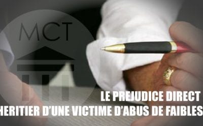 LE PREJUDICE DIRECT DE L’HERITIER D’UNE VICTIME D’ABUS DE FAIBLESSE